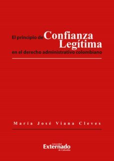 el principio de confianza legitima en el derecho administrativo colombiano (ebook)-maria jose viana cleves-9789587102550