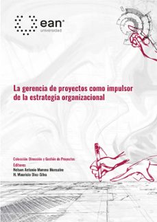 la gerencia de proyectos como impulsor de la estrategia organizacional (ebook)-ana maría ortegón-andrea valeria steil-dora alba ariza aguilera-9789587565850