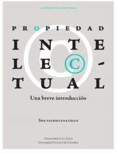 propiedad intelectual (ebook)- siva vaidhyanathan-patricia torres londoño-9789587980950