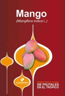 manual para el cultivo de frutales en el tropico. mango (ebook)-diego miranda-9789588829050