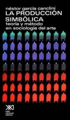 la produccion simbolica teoria y metodo en sociolo-9789682304750