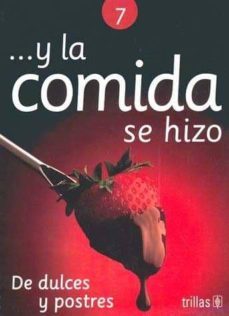 ... y la comida se hizo 7. de dulces y postres-beatriz fernandez-9789682440250
