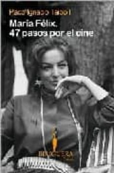 maria felix: 47 pasos por el cine-paco ignacio taibo i-9789707103450