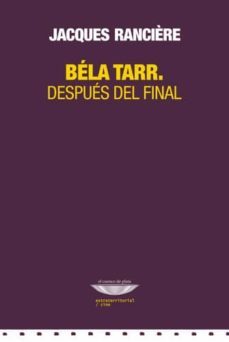 bela tarr. despues del final-jacques ranciere-9789871772650