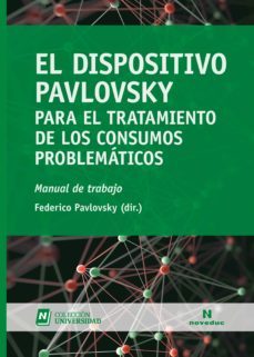 el dispositivo pavlovsky para el tratamiento de los consumos problematicos (ebook)-rebeca faur-federico pavlovsky-rafael groisman-9789875387850