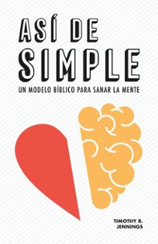 asi de simple. un modelo biblico para sanar la mente (ebook)-timothy r. jennings-9789877019650