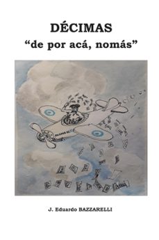 decimas, "de por aca, nomas" (ebook)-eduardo bazzarelli-9789878034850