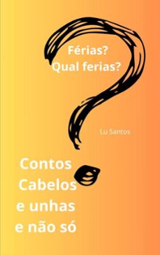 contos cabelos e unhas e no so. ferias? qual ferias? (ebook)-lu santos-9789893579350