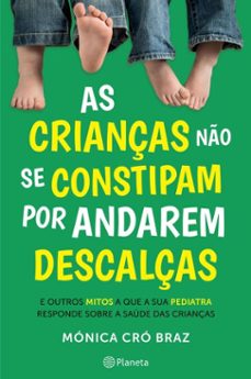as crianças não se constipam por andarem descalças (ebook)-mónica cró braz-9789895871650