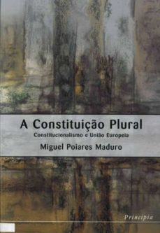 a constituiço plural (ebook)-miguel poiares maduro-9789897162350
