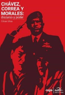 chavez, correa, morales: discurso y poder (ebook)-cesar ulloa-9789942779250