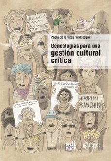 genealogias para una gestion cultural critica (ebook)-paola de la vega velastegui-9789978777350