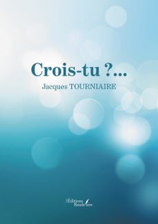 crois-tu ?... (ebook)-jacques tourniaire-9791020386250