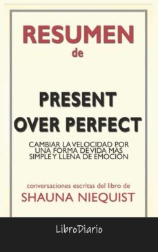 present over perfect: cambiar la velocidad por una forma de vida mas simple y llena de emocion de shauna niequist: conversaciones escritas (ebook)-9791220864350