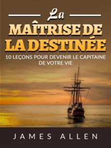 la maitrise de la destinee (traduit) (ebook)-james allen-9791221324150