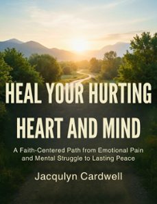 heal your hurting heart and mind (ebook)-jacqulyn cardwell-9791224447450