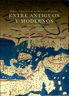 entre antiguos y modernos. obras comentadas de jaime alvar ezquerra.. anejos de la revista de historiografia, numero 13 (ebook)-mirella romero recio-9791370066550