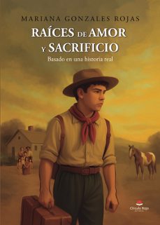 raices de amor y sacrificio: basado en una historia real-mariana gonzales rojas-9791370168650