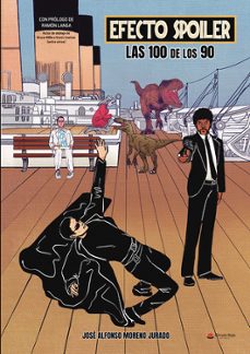 efecto spoiler: las 100 de los 90-jose alfonso moreno jurado-9791370233150
