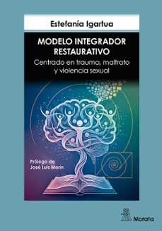 modelo integrador restaurativo. centrado en trauma, maltrato  y v iolencia sexual-estefania igartua-9791387510350