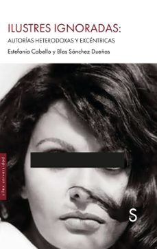 ilustres ignoradas:-estefania cabello-blas sanchez dueñas-9791387694050