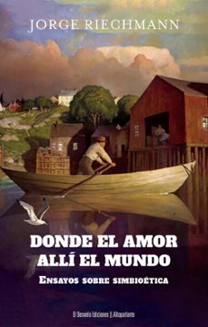 donde el amor, alli el mundo-jorge riechmann fernandez-9791387799250