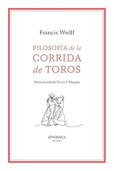 filosofía de la corrida de toros-francis wolff-9791388127250
