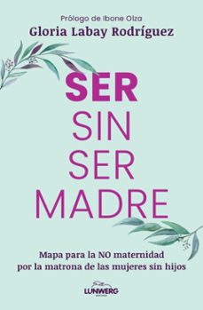 ser sin ser madre (ebook)-gloria labay rodríguez-9791388220050
