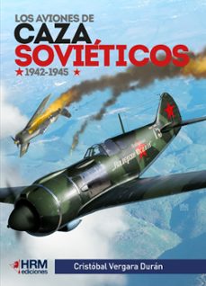 los aviones de caza soviéticos 1942 - 1945-cristobal vergara duran-9791388291050