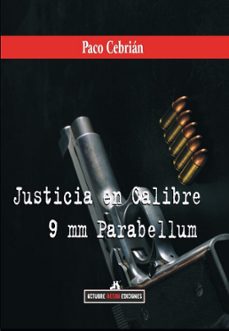 justicia en calibre 9 mm. parabellum-paco cebrian-9791399138450