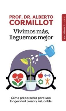 vivimos mas, lleguemos mejor-alberto cormillot-9791399180350