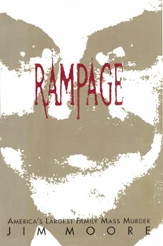 rampage:  america's largest family mass murder (ebook)-jim moore-9798201036850