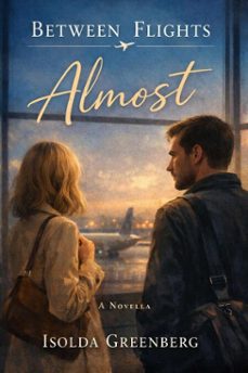 between flights: almost (ebook)-isolda greenberg-9798215345450