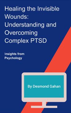 healing the invisible wounds: understanding and overcoming complex ptsd (ebook)-9798223089650
