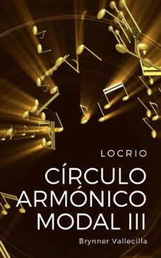 círculo armónico modal 3: locrio (ebook)-brynner vallecilla-9798223573050