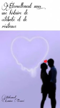 éternellement nous  une histoire d'amour, de célébrité et de résilience.-mohamed lamine traore-9798227349750