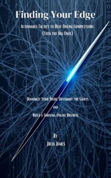 finding your edge:  actionable tactics to beat online competitors  (even the big ones) (ebook)-julia james-9798230089650