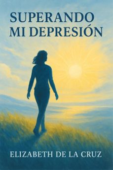 superando mi depresion (ebook)-elizabeth de la cruz-9798231303250
