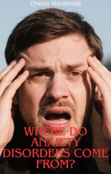 where do anxiety disorders come from (ebook)-chester macdonald-9798231603350