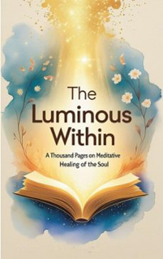 the luminous within a thousand pages on meditative healing of the soul (ebook)-cristina gisca-9798231616350