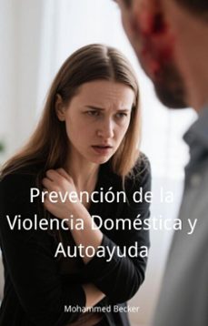 prevención de la violencia doméstica y autoayuda (ebook)-mohammed becker-9798231790050