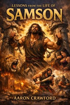 lessons from the life of samson (ebook)-aaron crawford-9798232181550