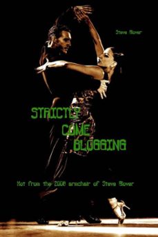 strictly come blogging - 2008 (ebook)-steve glover-9798232446550