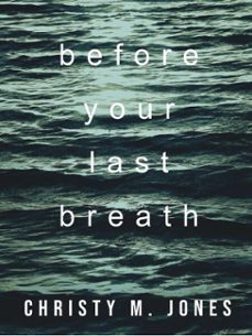 before your last breath (ebook)-christy m. jones-9798232724450