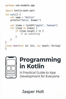 programming in kotlin: a practical guide to app development for everyone (ebook)-jasper holt-9798232904050