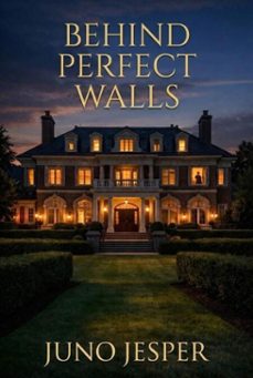 behind perfect walls (ebook)-juno jasper-9798233812750