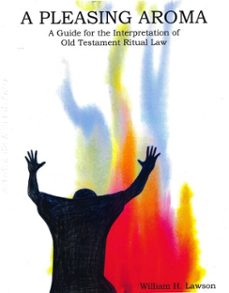 a pleasing aroma: a guide for the interpretation of old testament ritual law (ebook)-william lawson-9798233897450