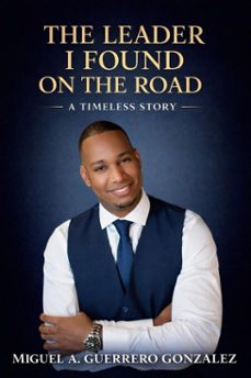 the leader i found on the road (ebook)-miguel guerrero-9798241882950