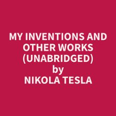 my inventions and other works (unabridged) (audiolibro)-nikola tesla-9798330004850