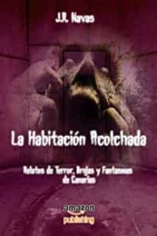 la habitacion acolchada: relatos de terror, brujas y fantasmas-j. r. navas-9798680266250